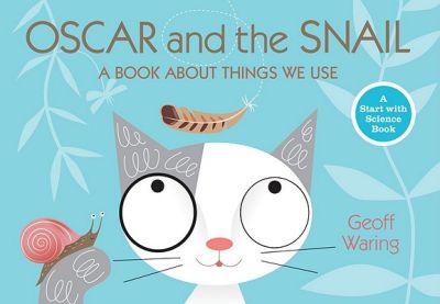 Oscar and the snail science kitten picture book: Oscar and snail - understanding matter