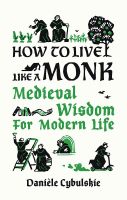 หนังสืออังกฤษใหม่ How to Live Like a Monk : Medieval Wisdom for Modern Life [Hardcover]