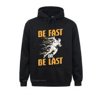 Funny Funny Track And Field Design Be Fast Or Be Last Oversized Hoodie Normal Sweatshirts MenS Hoodies Long Sleeve Hoods Kawaii Size Xxs-4Xl