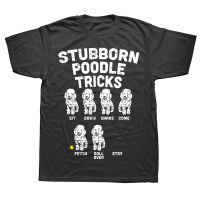 Stubborn Poodle Tricks Funny Dog Lover Owner Trainer T Shirts Graphic Streetwear Short Sleeve Birthday Gifts Summer T-shirt