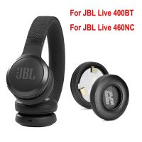 ที่รองหู400BT 460NC สดสำหรับ JBL Live 400 BT NC ที่ครอบหู400BT 460NC อะไหล่แผ่นรองหูฟังเบาะรองหูฟัง