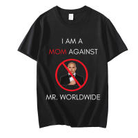 Am A Mom Against Mr Worldwide Graphic Print T Shirt Tshirts Loose Tee Shirt Hop Gildan