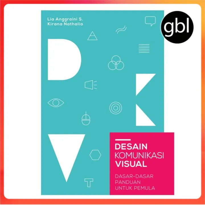 Buku Desain Komunikasi Visual Dasar-dasar Panduan Untuk Pemula - Lia ...