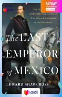 (New) หนังสืออังกฤษ The Last Emperor of Mexico : The Dramatic Story of the Habsburg Archduke Who Created a Kingdom in the New World [Hardcover]