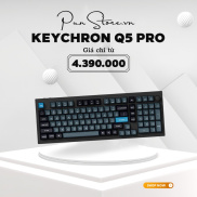 Bàn phím cơ Keychron Q5 PRO QMK VIA Bluetooth HotSwap Gasket Mount Gateron