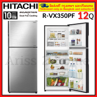 HITACHI R-VX350PF-1 RVX350PF-1 ตู้เย็น ตู้เย็นฮิตาชิ ตู้เย็น2ประตู Inverter Dual Fan Cooling ขนาด12.0คิว