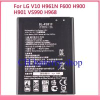 แบตเตอรี่เกรดแท้ LG V10 H961N F600 BL-45B1F H900 H901 VS990 H968 BL45B1F 3000MAh