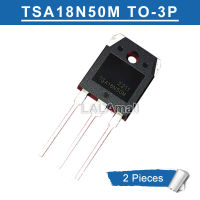 2ชิ้น TO-3P TSA18N50M TSA18N50 18N50M TSA TO3P 18N50 18A/500V MOSFET ทรานซิสเตอร์ใหม่แบบดั้งเดิม IC