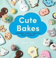 (ใหม่)พร้อมส่ง Cute Bakes: Adorable Kawaii-Inspired Cakes &amp; Treats by Juliet Sear