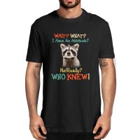 Unisex Shirt Waits What I Have An Attitude No Really Who Knew Attitude Really For Racoon Lover Vintage Men 100% Cotton T-Shirt