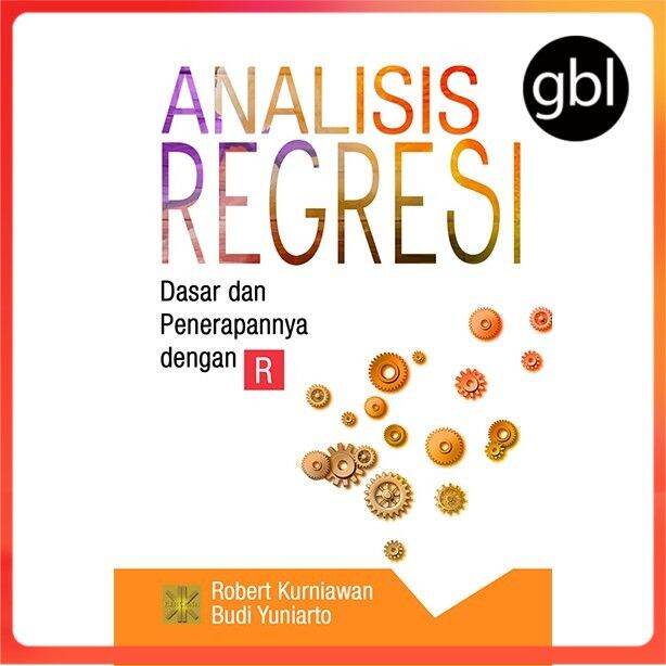 Buku Analisis Regresi Dasar Dan Penerapan Dengan R - Robert Kurniawan ...