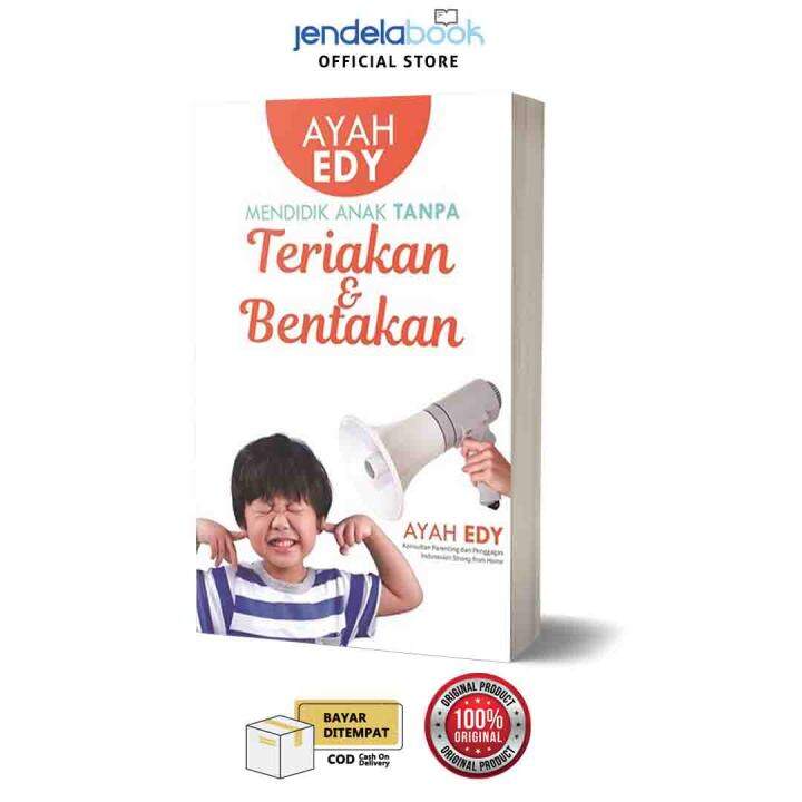 Mendidik Anak Tanpa Teriakan Dan Bentakan By Ayah Edy | Lazada Indonesia