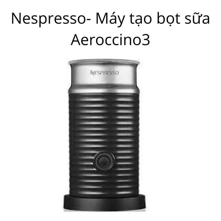 Máy đánh sữa Nespresso Milk Frother Aeroccino 3 kết hợp cùng máy pha cà