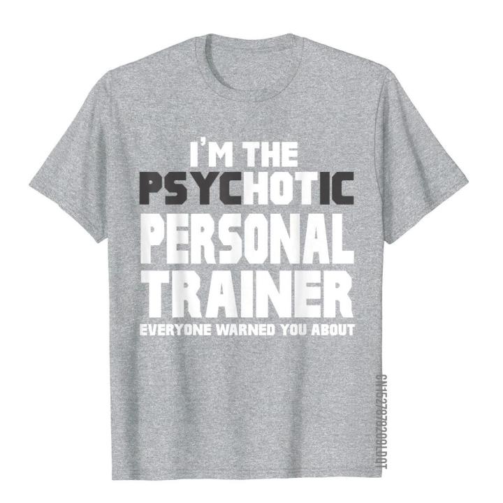 im-the-psychotic-hot-personal-trainer-funny-gift-t-shirt-special-man-t-shirts-cotton-tops-shirts-party