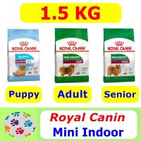 โปรโมชั่นโหด ส่งฟรี Royal Canin Mini Indoor Puppy/Adult/Senior 1.5 Kg