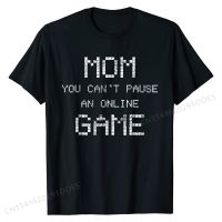 Gamer T-Shirt Funny Mom Tee Tshirt Gift Game Pause Top T-shirts T Shirt Cute Cotton Geek Fashionable Men