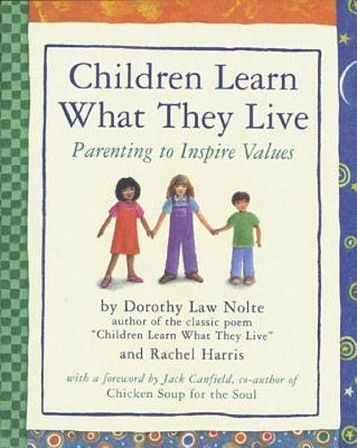 Children Learn What They Live: Parenting to Inspire Values