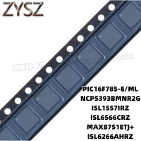 1PCS  QFN- PIC16F785-E/ML NCP5393BMNR2G ISL1557IRZ ISL6566CRZ MAX8751ETJ+ ISL6266AHRZ Electronic components