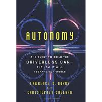 AUTONOMY: THE QUEST TO BUILD THE DRIVERLESS CAR - HOW IT WILL RESHAPE OUR WO:AUTONOMY: THE QUEST TO BUILD THE DRIVERLESS CAR - HOW IT WILL RESHAPE OUR WO