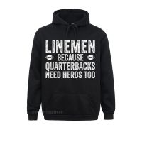 Linemen Because Quarterbacks Need Heros Football Lineman Pullover Hoodie Company Womens Sweatshirts Hoodies Group Sportswears