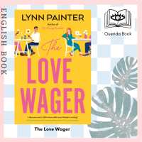 [Querida] หนังสือภาษาอังกฤษ The Love Wager : The addictive fake dating romcom from the author of Mr Wrong Number by Lynn Painter