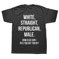 White Straight Republican Male Funny Republican T Shirts Graphic Cotton Streetwear Short Sleeve Birthday Gifts Summer T shirt XS-6XL