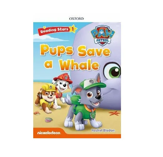 Oxford Reading Stars 1 - PAW Patrol: Level 1: Pups Save a Whale