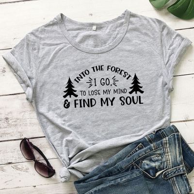 Into The Forest I Go Lose My Mind And Find The Soul Tshirt Funny Adventure Tshirt Women Graphic Camping Tee 100% Cotton