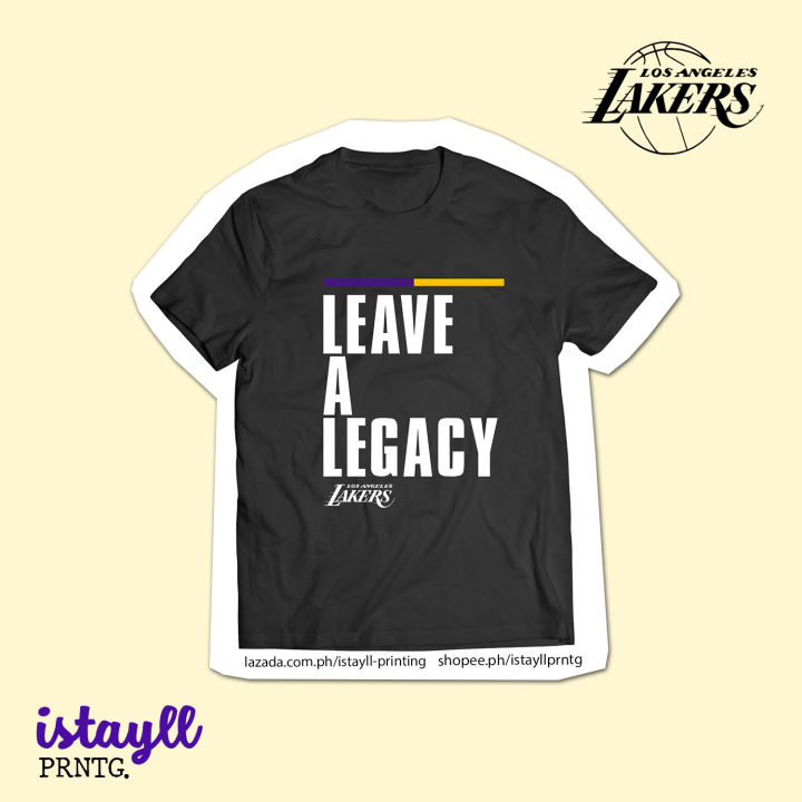 NBA Lakers Shirt --- Leave a Legacy | Istayll Printing | Lazada PH