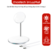Gía đỡ điện thoại tích hợp đế sạc không dây từ tính 3 trong 1CHOETECH T581