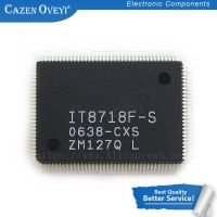 1pcs/lot IT8718F S IT8718F A IT8718F Version: LXS HXS CXS EXA GXS EXS QFP 128 Chipset