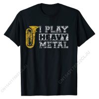 Tuba Shirt I Play Heavy Metal Band Distressed Funny Band T-Shirt Tshirts New Coming Fitness Tight Cotton Men T Shirt Printing