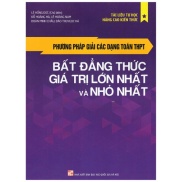 Phương Pháp Giải Các Dạng Toán THPT - Bất Đẳng Thức