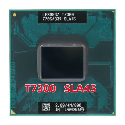 CPU แล็ปท็อปคอร์2ดูโอ T7300 CPU 4M ซ็อกเก็ต479แคช/2.0GHz/800/Dual-Core โน้ตบุ๊คโปรเซสเซอร์