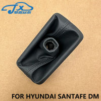 สำหรับ Hyundai Santafe DM SHIFT BOOT SHIFT แฮนด์บอลปกหนัง OEM 84640-2W100RYN