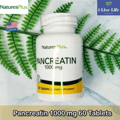 แพนคริเอติน Pancreatin 1000 mg 60 Tablets - Natures Plus ระบบย่อยอาหาร