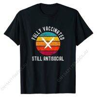 Fully Vaccinated Still Antisocial - Funny Cute 2020/2021 T-Shirt Cute Men Top T-shirts Cotton Tops Tees Normal