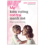 Sách Mẹ Kiên Cường Con Trai Mạnh Mẽ