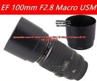 New Arrival !! ฮูด Canon EF 100mm F2.8 Macro USM / Canon EF 100mm F2.8 Macro (ET-67) ทรงกระบอก มือ 1