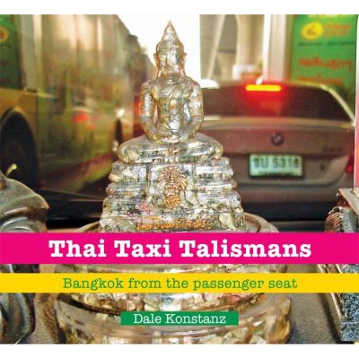 Thai Taxi Talismans /Dale Alan Konstanz