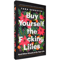 Buy yourself the f * cking lilies Tara Schuster