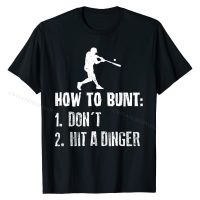How To Bunt Dont Hit A Dinger Funny Baseball T-Shirt T Shirt Unique New Design Men Tops T Shirt Unique Cotton