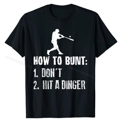 How To Bunt Dont Hit A Dinger Funny Baseball T-Shirt T Shirt Unique New Design Men Tops T Shirt Unique Cotton