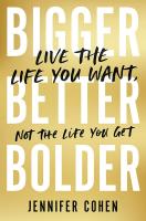 หนังสืออังกฤษใหม่ Bigger, Better, Bolder : Live the Life You Want, Not the Life You Get [Paperback]