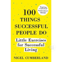 100 THINGS SUCCESSFUL PEOPLE DO: LITTLE EXERCISES FOR SUCCESSFUL LIVING