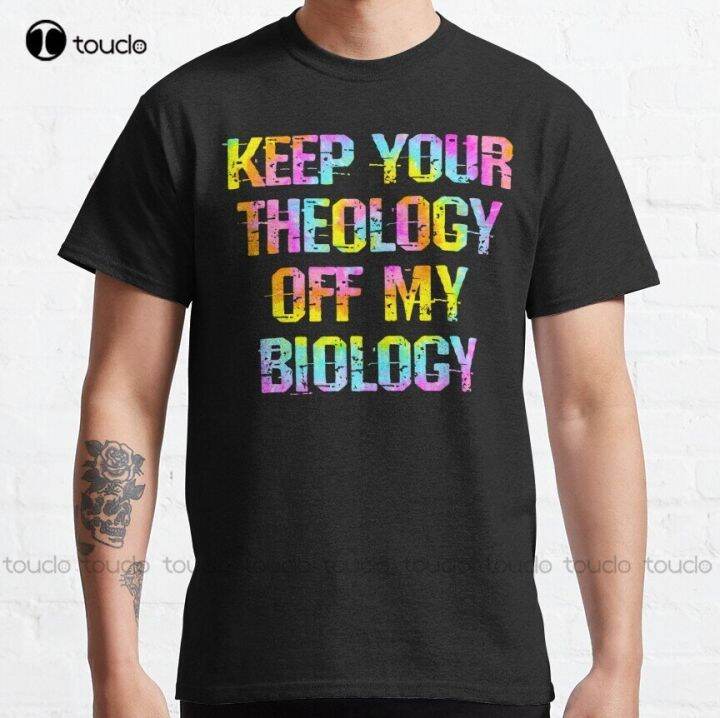 keep-your-theology-off-my-biology-no-abortion-bans-keep-your-bans-off-our-bodies-pro-choice-safe-legal-abortion-t-shirt-new