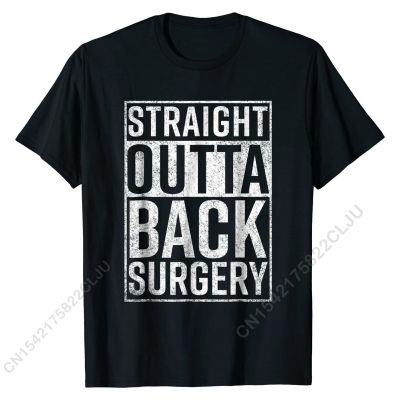 Straight Outta Back Surgery T-Shirt Funny Get Well Gag Gift Cotton Fashionable T Shirt Retro Men Tshirts Geek