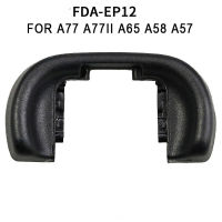 FDA-EP12 Eye CUP EYEPIECE eyecup viewfinder สำหรับ A33 A55 A57 A58 A77กล้อง