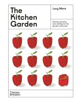 หนังสืออังกฤษใหม่ The Kitchen Garden : Sowing, growing and cooking for the garden enthusiast [Hardcover]