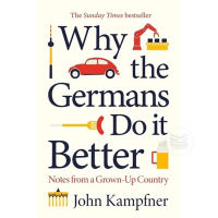 WHY THE GERMANS DO IT BETTER: NOTES FROM A GROWN-UP COUNTRY